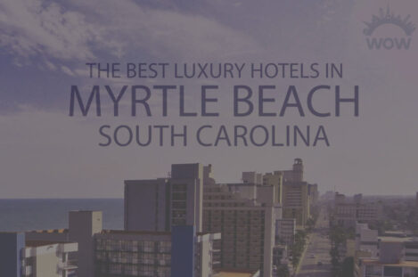 11 Best Luxury Hotels in Myrtle Beach, South Carolina