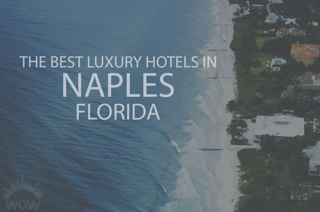 11 Best Luxury Hotels in Naples, Florida