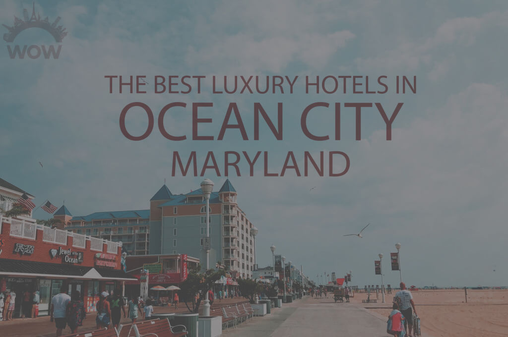 11 Best Luxury Hotels in Ocean City, Maryland