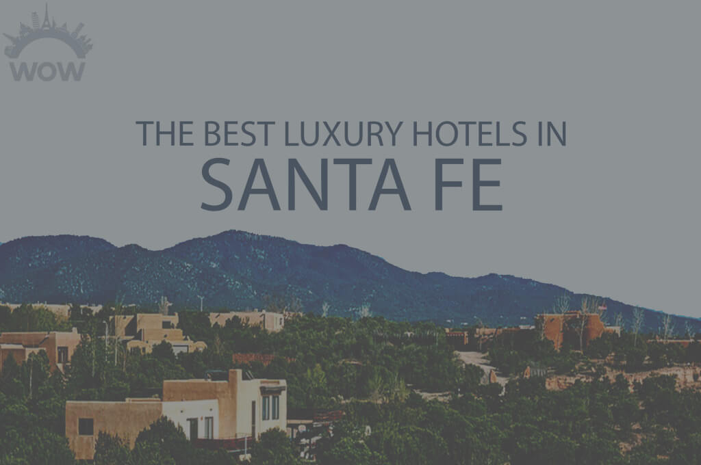 11 Best Luxury Hotels in Santa Fe