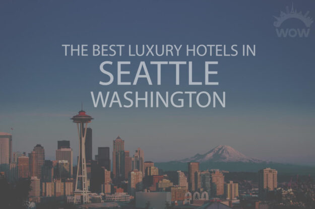 11 Best Luxury Hotels in Seattle, Washington