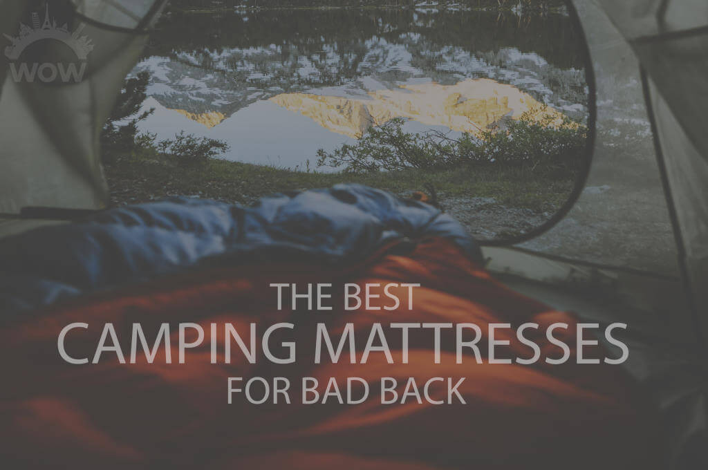 13 Best Camping Mattresses for Bad Back