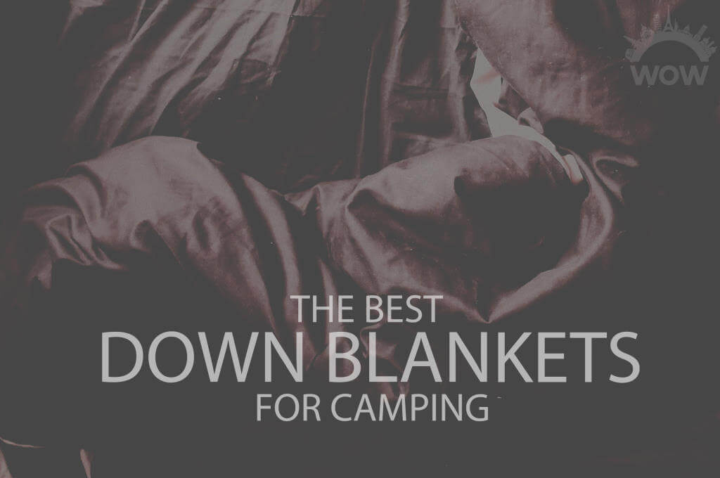 13 Best Down Blankets for Camping