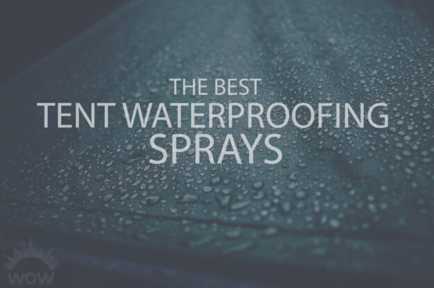 13 Best Tent Waterproofing Sprays