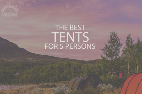 13 Best Tents for 5 Persons
