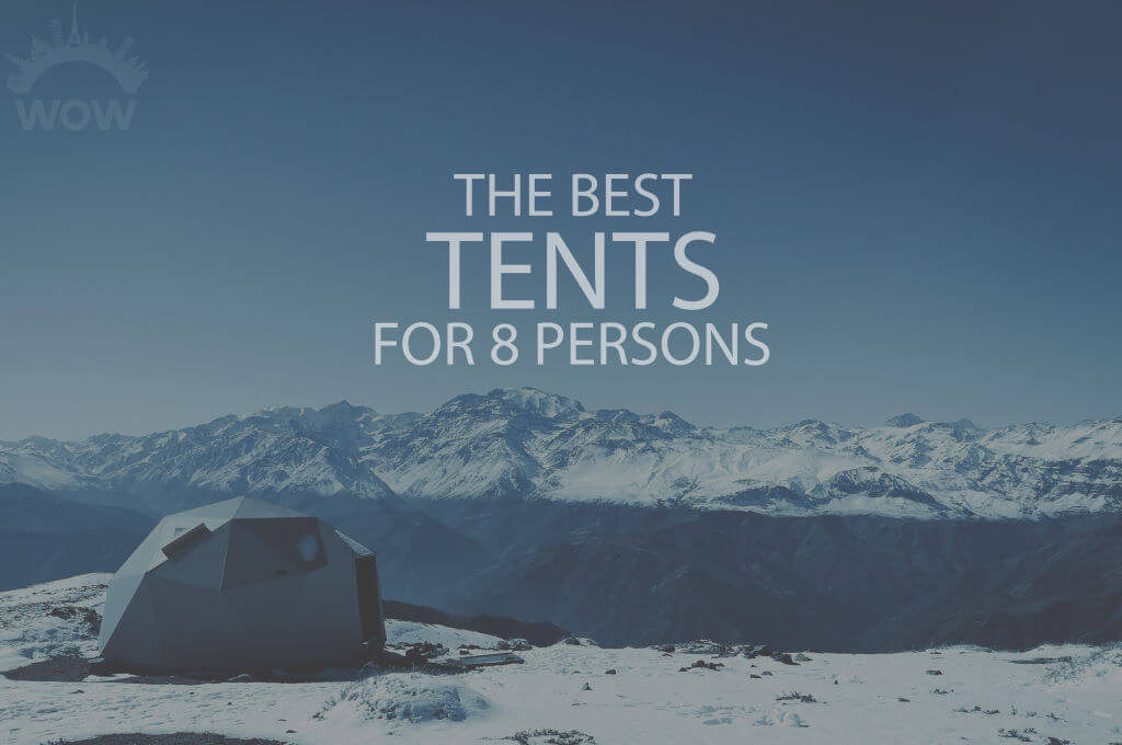 13 Best Tents for 8 Persons