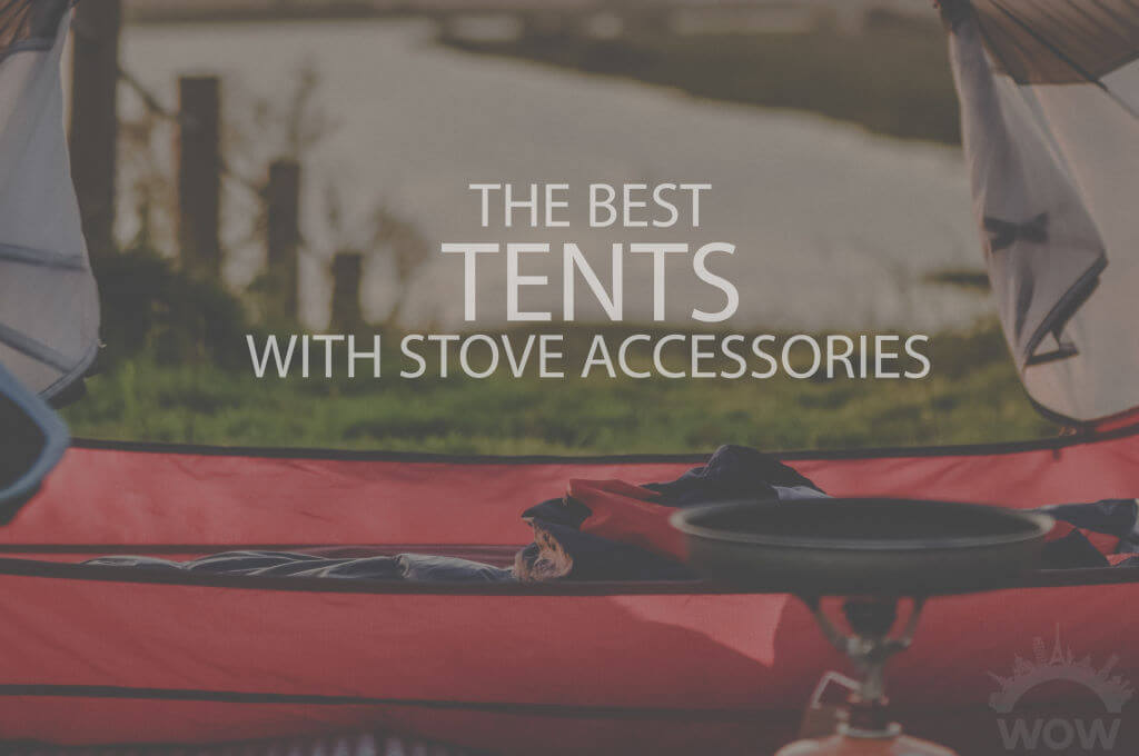 13 Best Tents with Stove Accessories