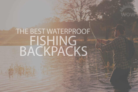13 Best Waterproof Fishing Backpacks