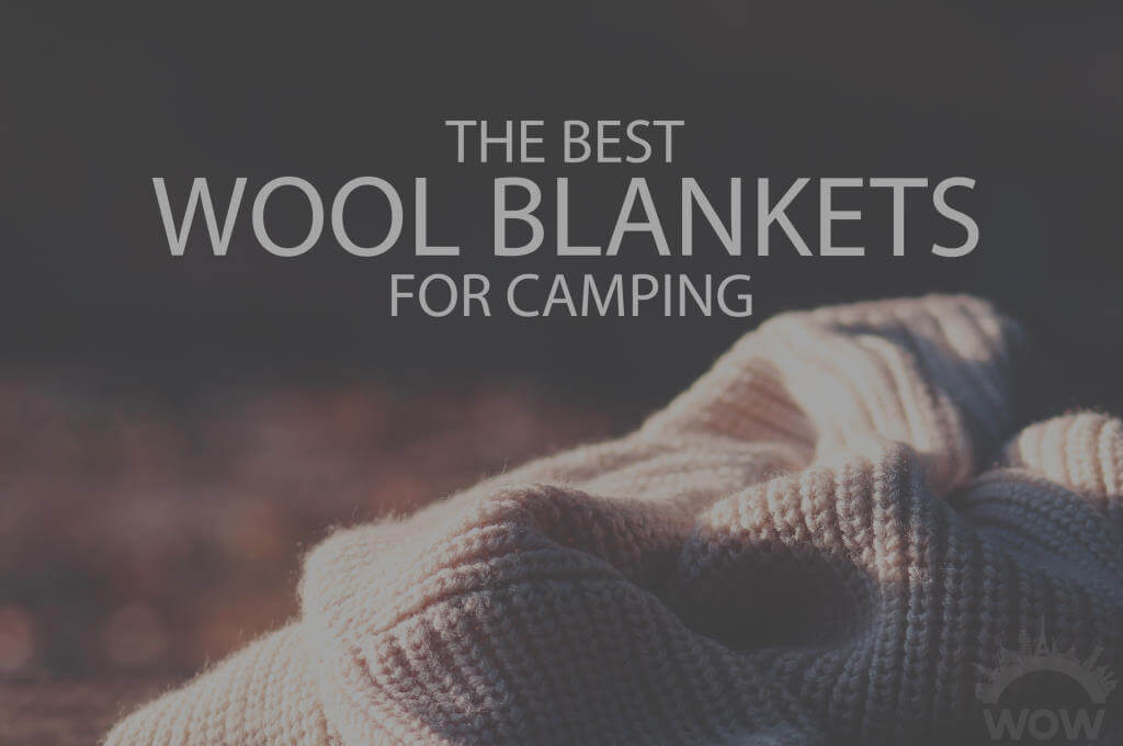 13 Best Wool Blankets for Camping