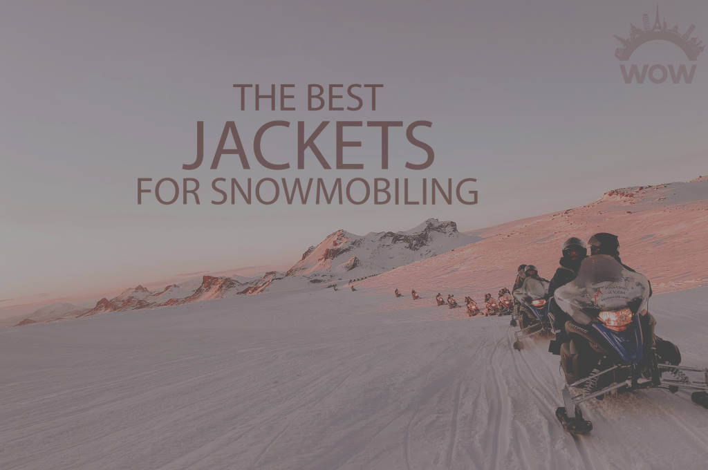 13 Best Jackets for Snowmobiling