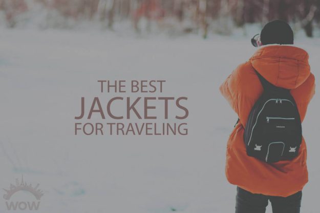 13 Best Jackets for Traveling