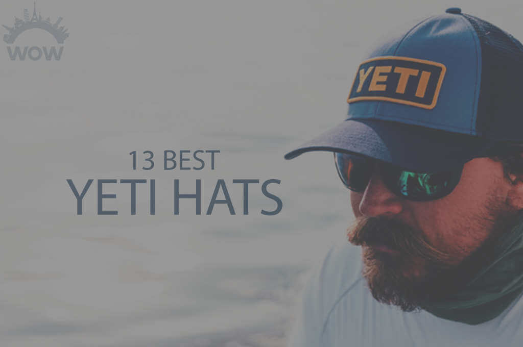 13 Best YETI Hats 2022 - WOW Travel