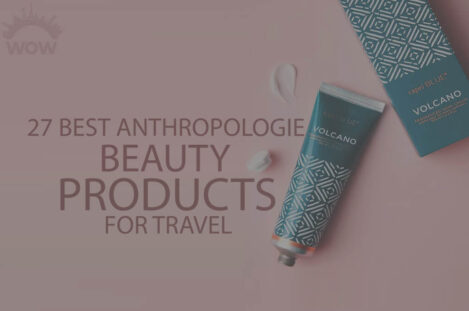 27 Best Anthropologie Beauty Products for Travel