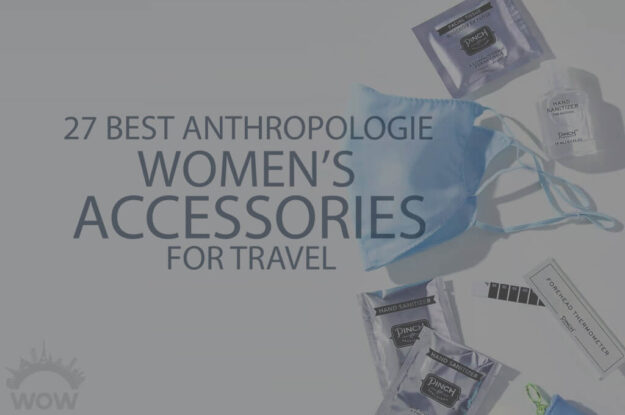 27 Best Anthropologie Women's Accessories for Travel