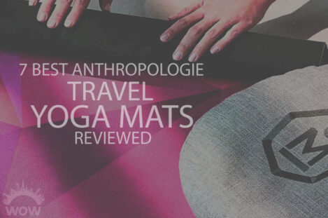 7 Best Anthropologie Travel Yoga Mats Reviewed