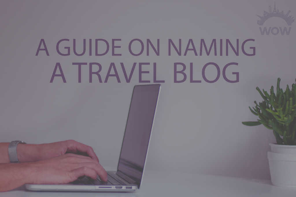 A Guide on Naming a Travel Blog