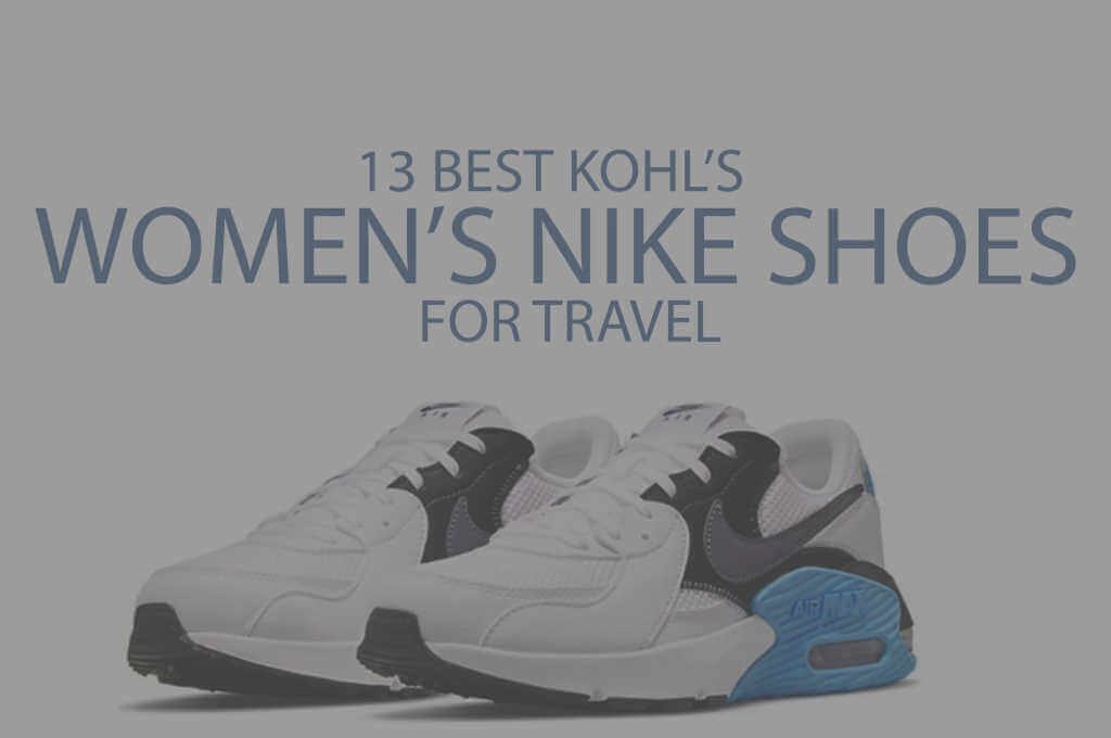13 Best Koh's Women's Nike Shoes for Travel