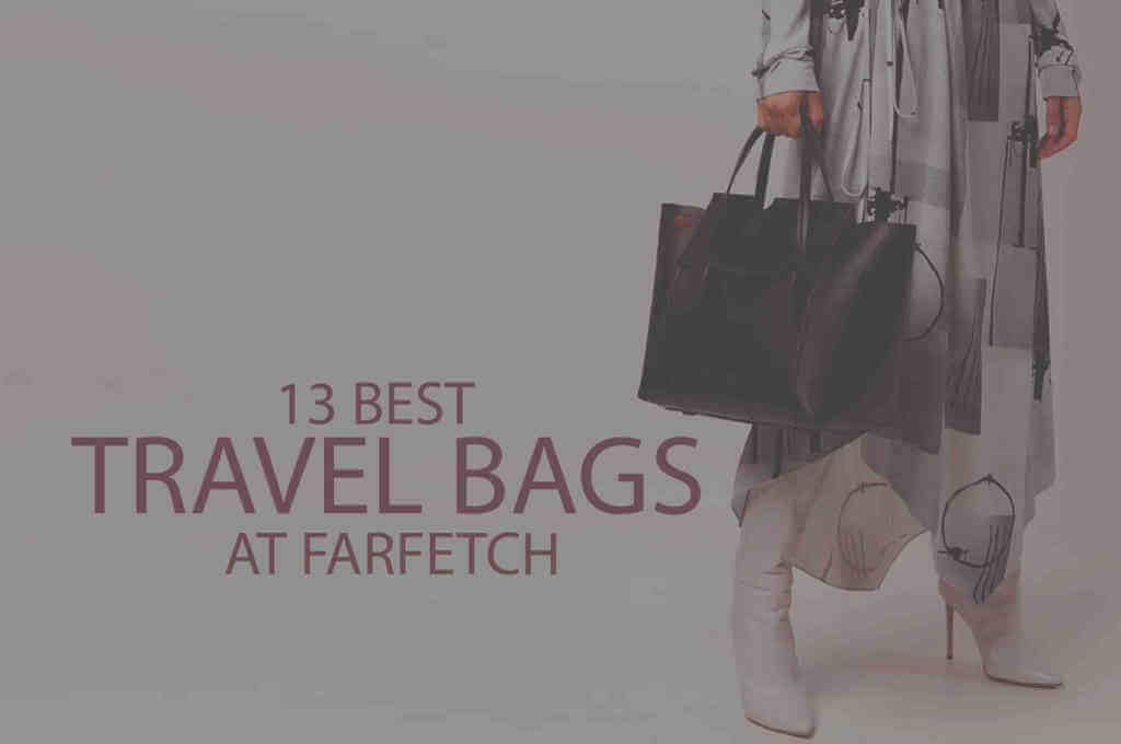 13 Best Travel Bags at Farfetch