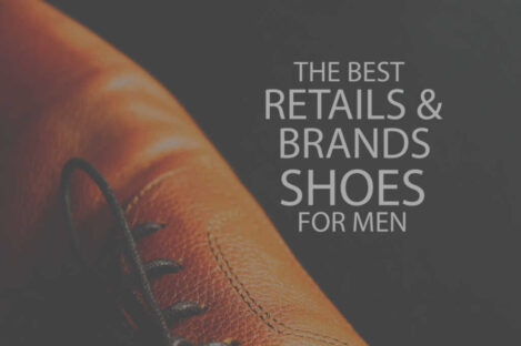 The Best Retails and Brands of Shoes for Men