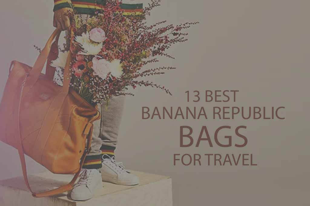 13 Best Banana Republich Bags for Travel