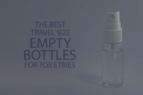 13 Best Travel Size Empty Bottles for Toiletries