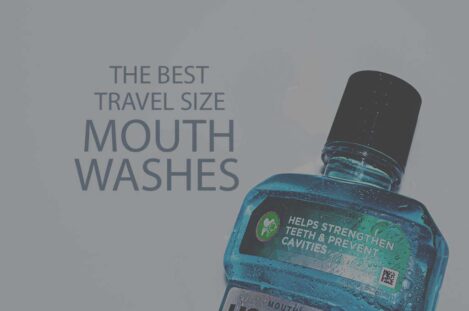 13 Best Travel Size Mouth Washes