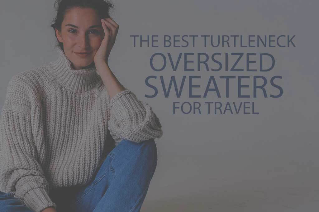 13 Best Turtleneck Oversized Sweaters for Travel