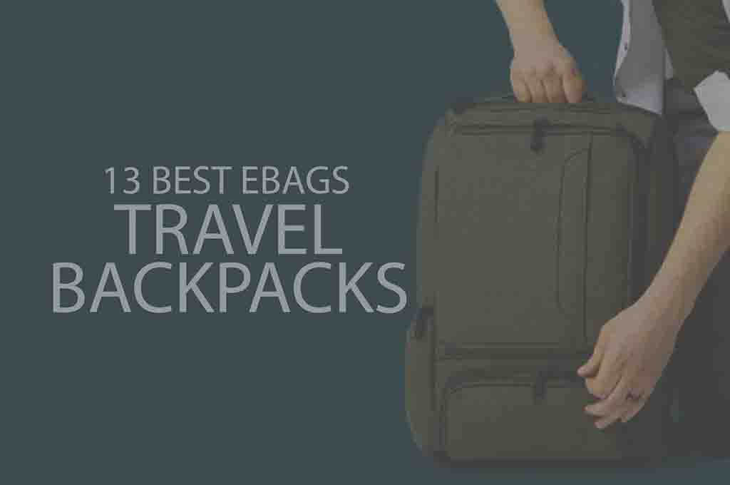 13 Best eBags Travel Backpacks 2022 - WOW Travel
