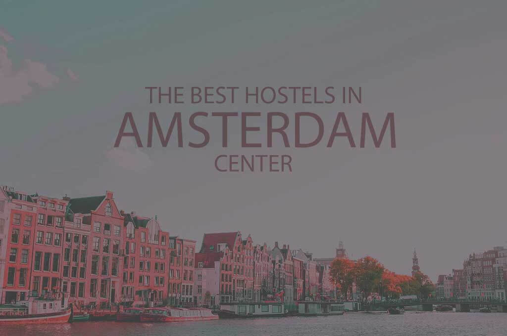 11 Best Hostels in Amsterdam Center