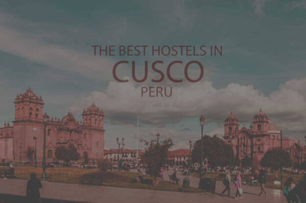 11 Best Hostels in Cusco, Peru