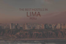 11 Best Hostels in Lima, Peru