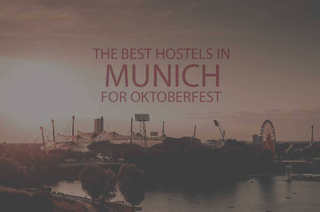 11 Best Hostels in Munich for Oktoberfest