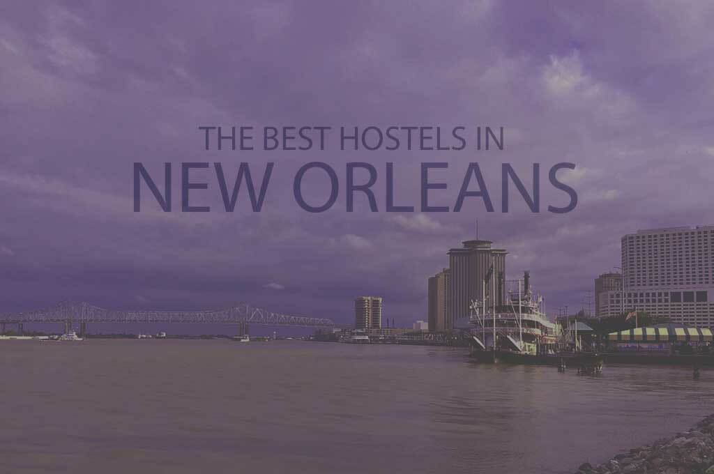 11 Best Hostels in New Orleans