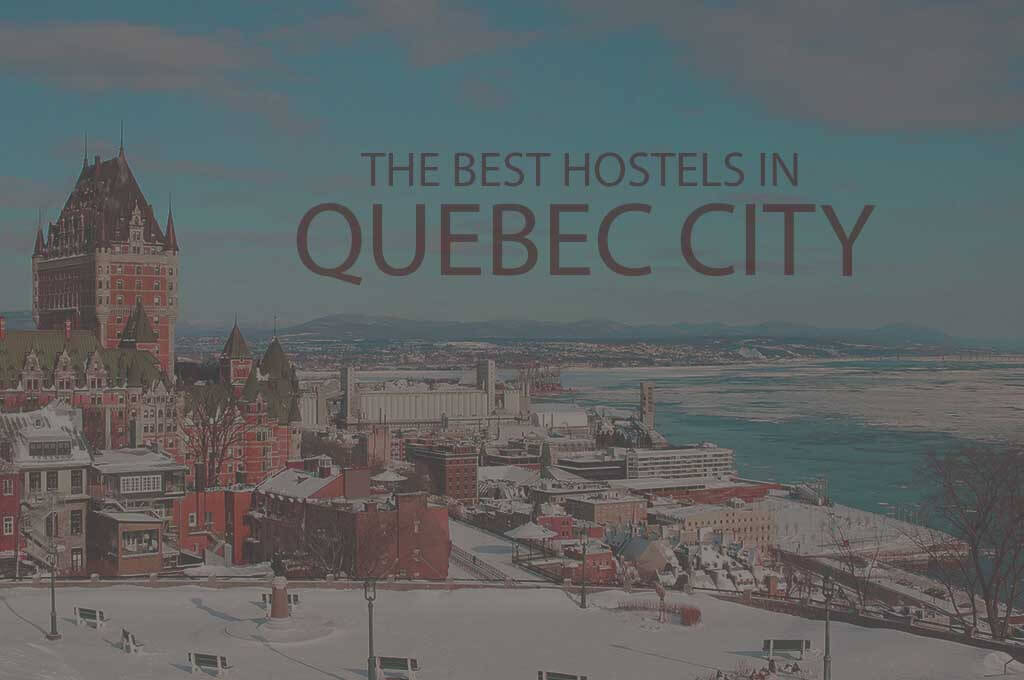 11 Best Hostels in Quebec City
