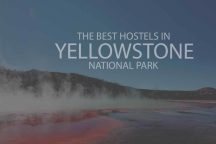 11 Best Hostels in Yellowstone National Park