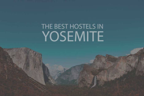 11 Best Hostels in Yosemite