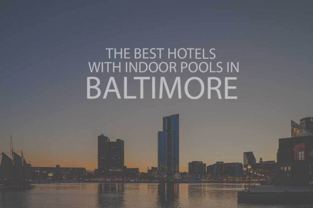 11 Best Hotels with Indoor Pools in Baltimore