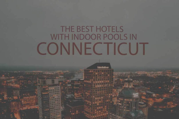 11 Best Hotels with Indoor Pools in Connecticut