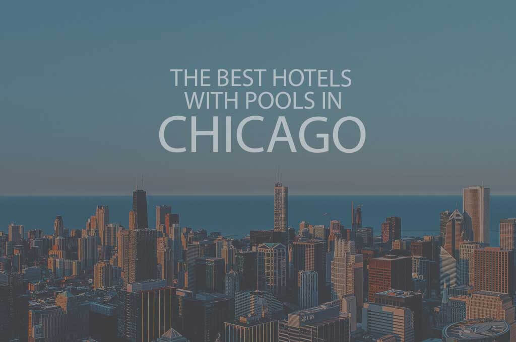 11 Best Hotels with Pools in Chicago