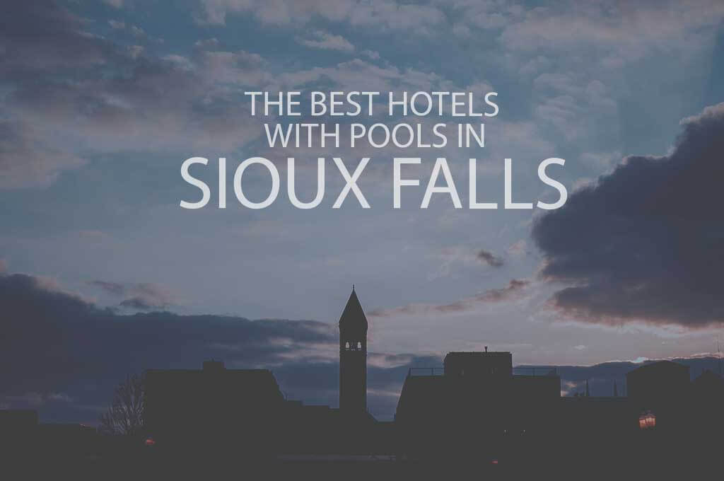 11 Best Hotels with Pools in Sioux Falls