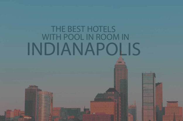 11 Best Hotels with Pools in the Room in Indianapolis