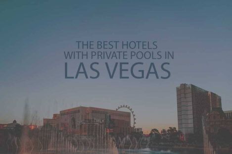 11 Best Hotels with Private Pools in Las Vegas