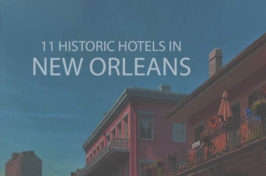 11 Historic Hotels in New Orleans