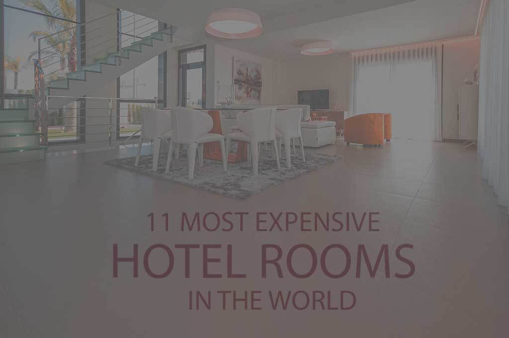 11 Most Expensive Hotel Rooms in the World
