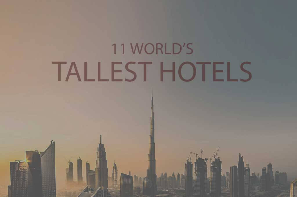 11 World's Tallest Hotels