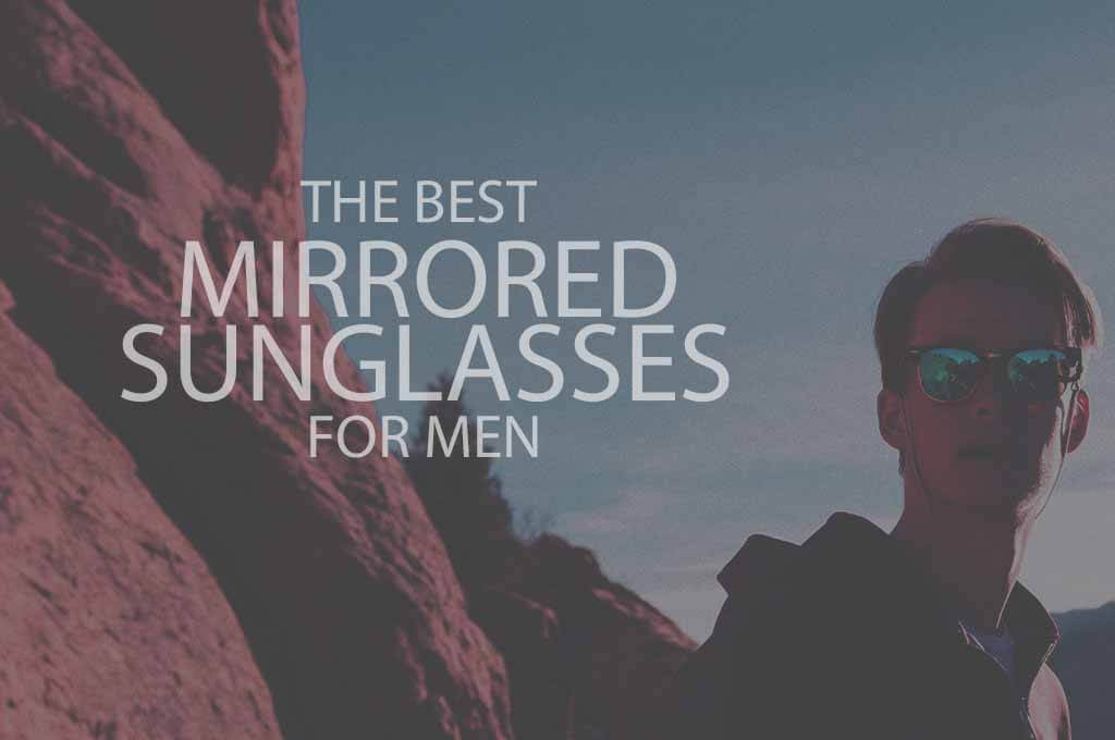 13 Best Mirrored Sunglasses for Men 2024 - WOW Travel