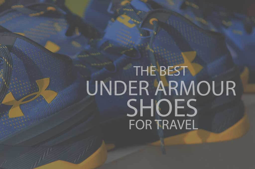 13 Best Under Armour Shoes for Travel