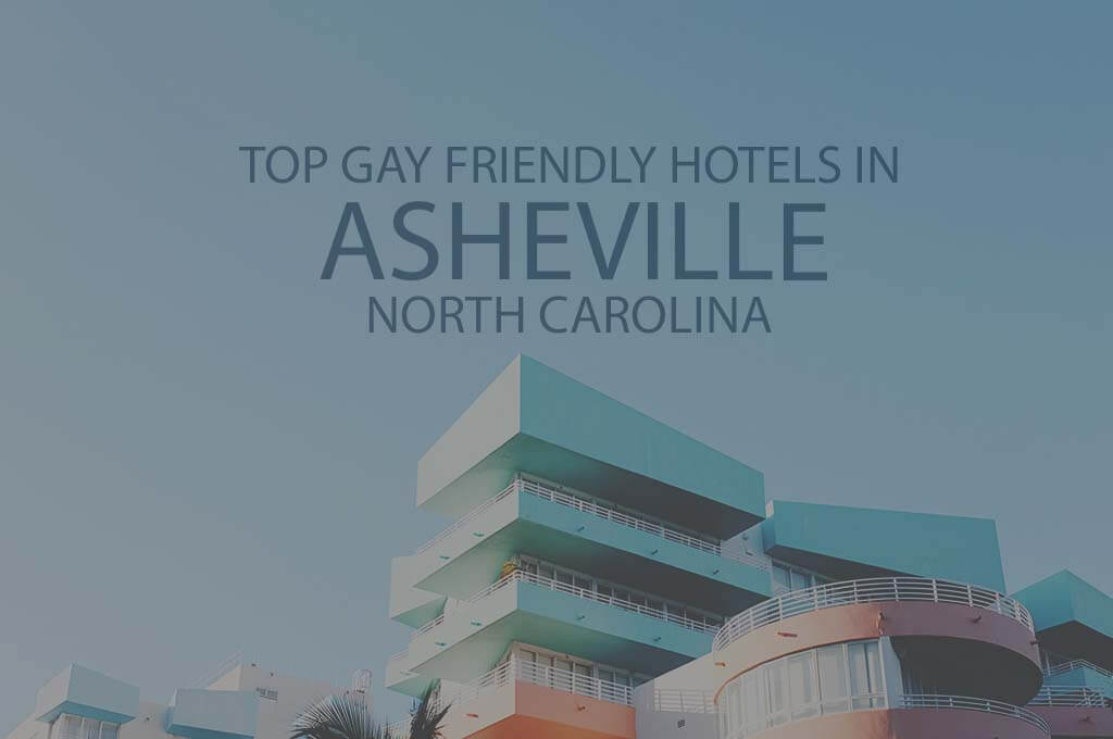 Top 11 Gay Friendly Hotels in Asheville NC