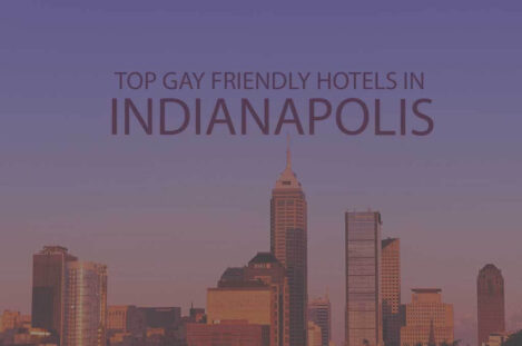 Top 11 Gay Friendly Hotels in Indianapolis