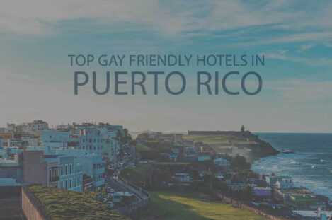 Top 11 Gay Friendly Hotels in Puerto Rico